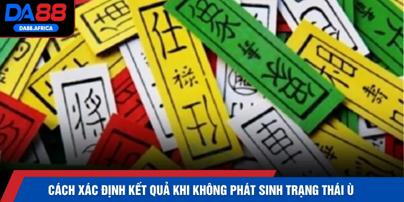 Cách xác định kết quả khi không phát sinh trạng thái ù