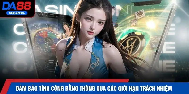 Đảm bảo tính công bằng thông qua các giới hạn trách nhiệm