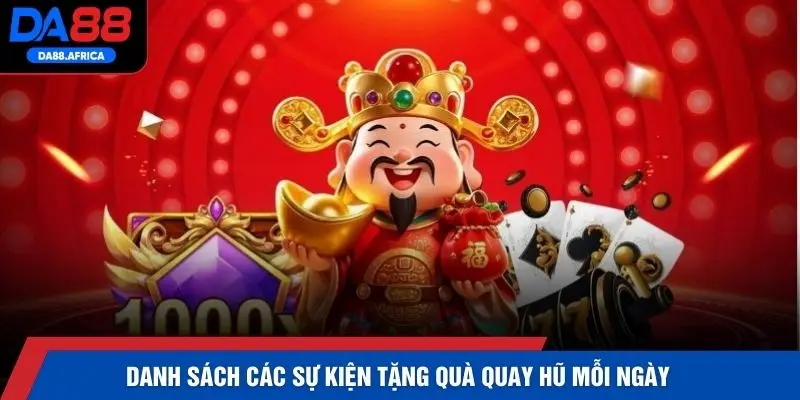 Danh sách các sự kiện tặng quà quay hũ mỗi ngày