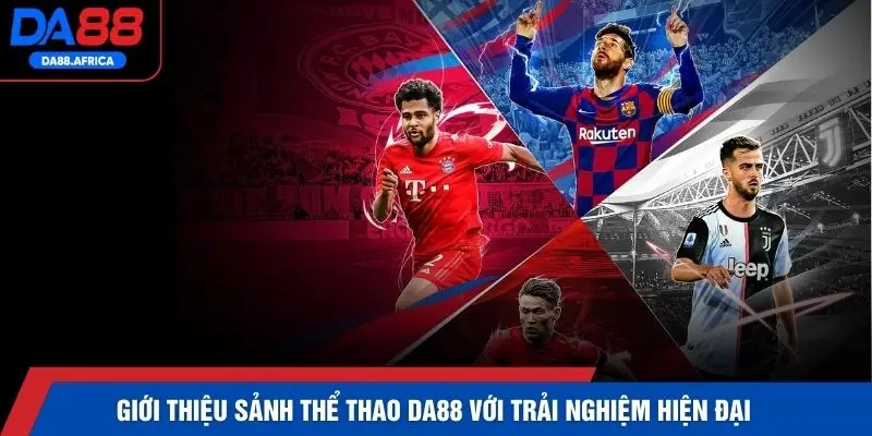 Giới thiệu sảnh thể thao DA88 với trải nghiệm hiện đại