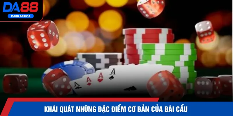 Khái quát những đặc điểm cơ bản của bài cẩu