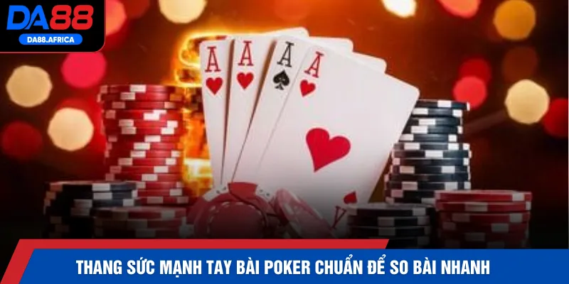 Thang sức mạnh tay bài poker chuẩn để so bài nhanhThang sức mạnh tay bài poker chuẩn để so bài nhanh