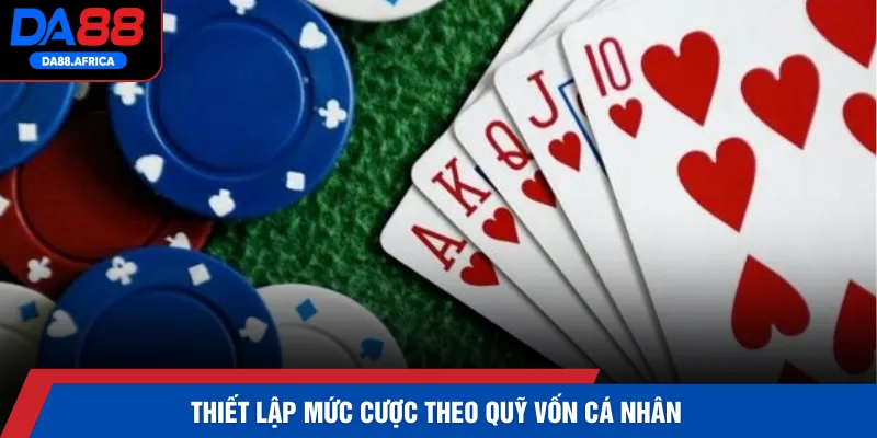 Thiết lập mức cược theo quỹ vốn cá nhân