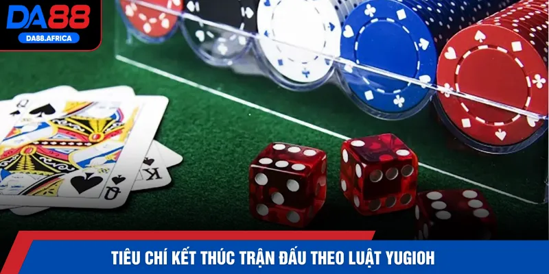Tiêu chí kết thúc trận đấu theo luật yugioh