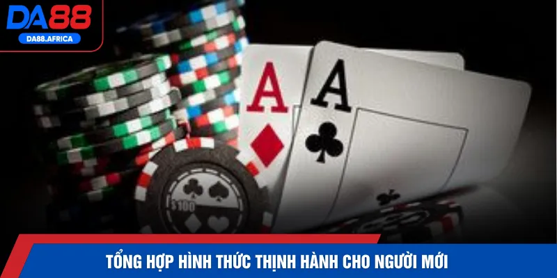 Tổng hợp hình thức thịnh hành cho người mới