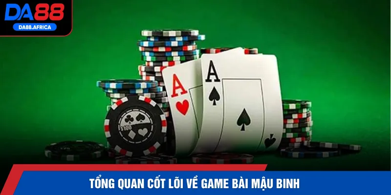 Tổng quan cốt lõi về game bài mậu binh